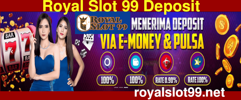 Royal Slot 99 Deposit