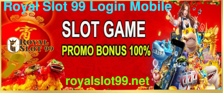 Royal Slot 99 Login Mobile