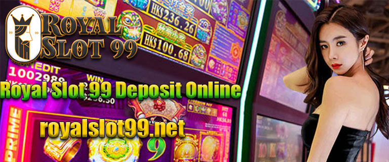 Royal Slot 99 Deposit Online