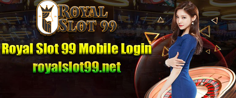 Royal Slot 99 Mobile Login